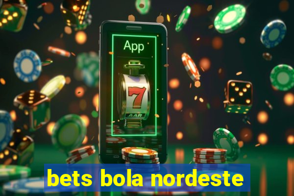 bets bola nordeste